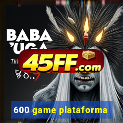 600 game plataforma